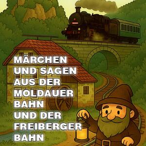 Pověsti a pohádky z Moldavské a Freiberské dráhy #3